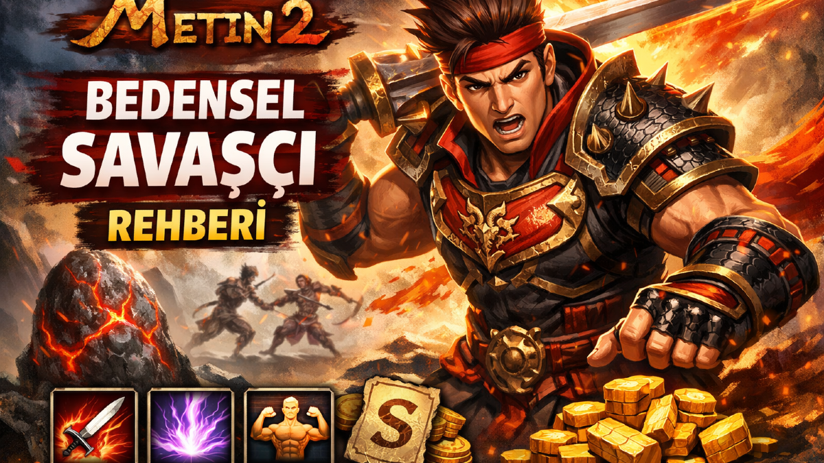 Metin2 rehber: Bedensel Savaşçı Rehberi (2026) — Farm, PvP ve Doğru Build Seçimi