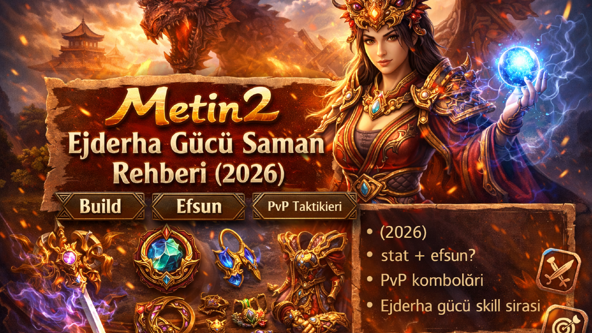 Metin2 Ejderha Gücü Şaman Rehberi (2026): En Güçlü Build, Efsun ve PvP Taktikleri