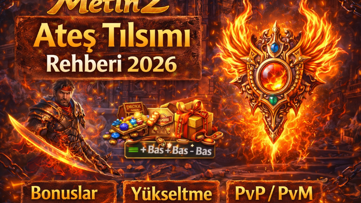 Metin2 Ateş Tılsımı Rehberi (2026): Ne İşe Yarar, Nasıl Basılır, Nasıl Kasılır?