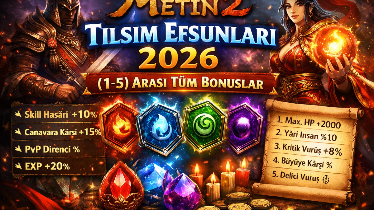 Metin2 Tılsım Efsunları 2026: (1–5) Arası Gelebilecek Tüm Bonuslar