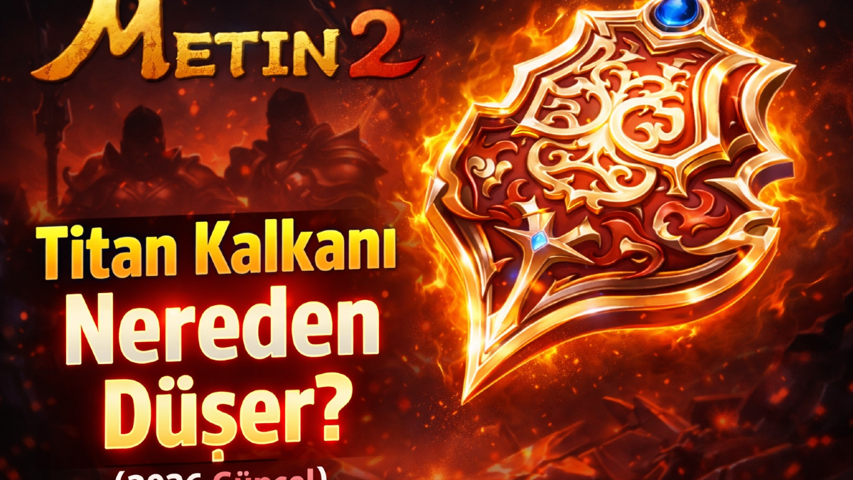 Metin2 Titan Kalkanı Nereden Düşer? (2026 Güncel) Rehber