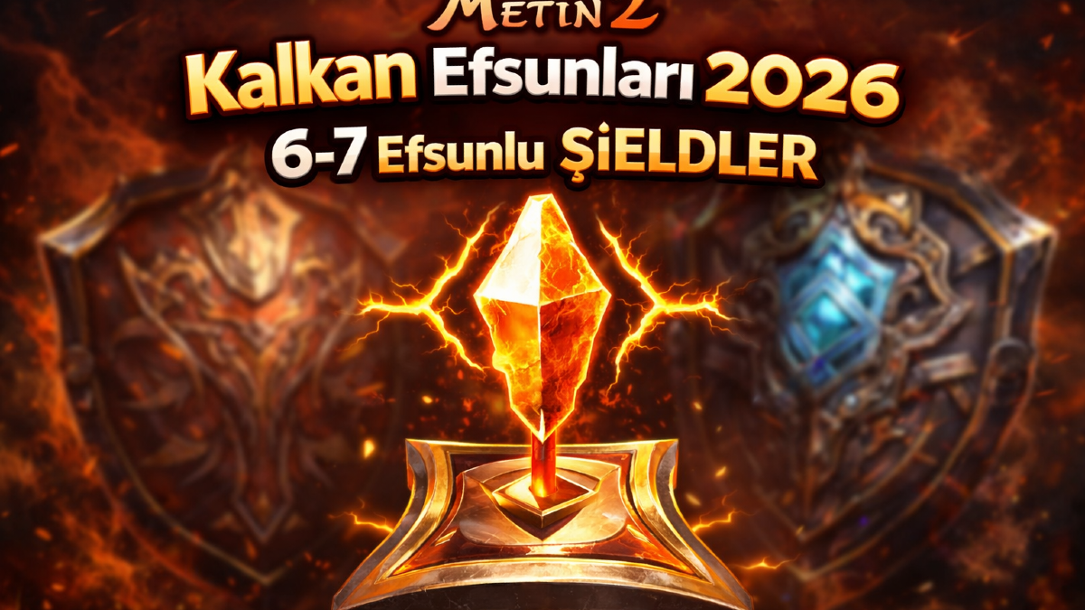 Metin2 Kalkan Efsunları 2026: Kalkanlara Gelebilecek (6–7) Efsunları