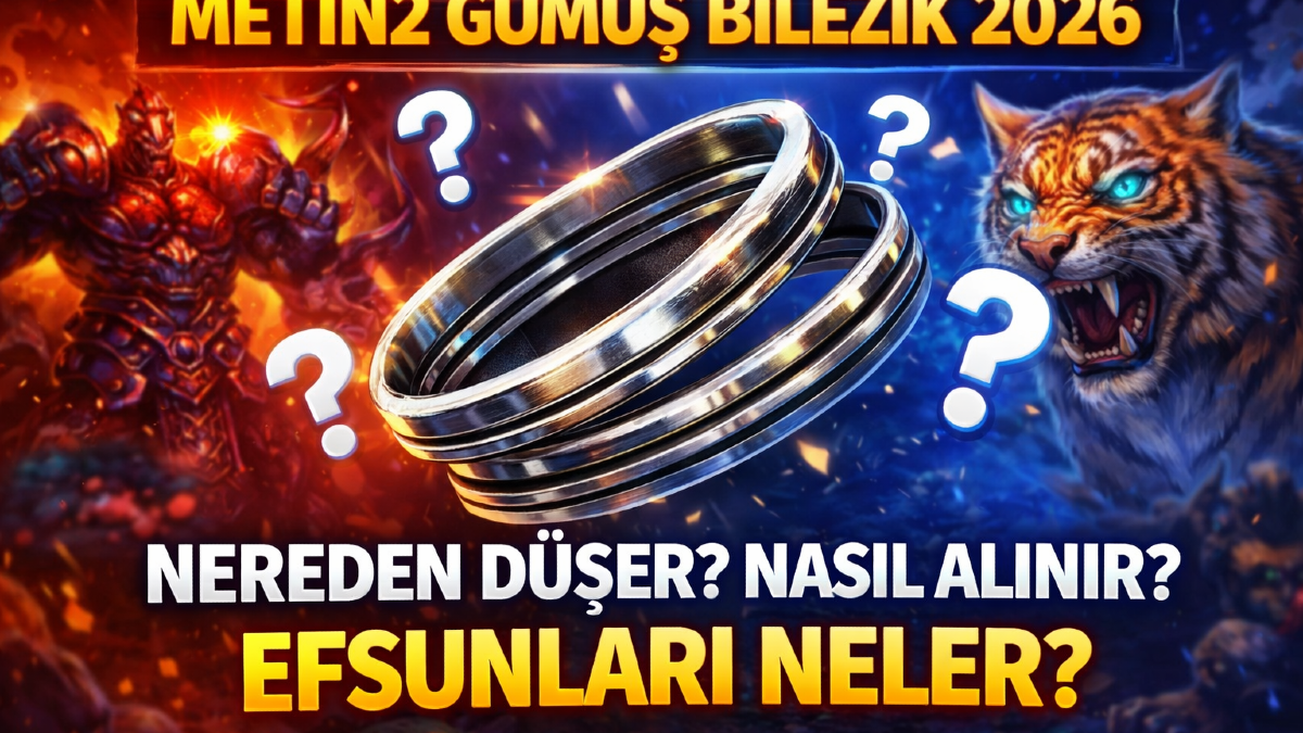 Metin2 Gümüş Bilezik 2026: Nereden Düşer, Nasıl Alınır, Efsunları Neler?