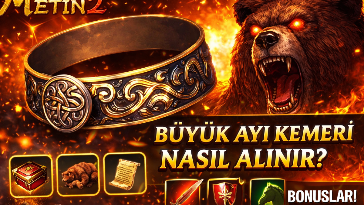 Metin2 Büyük Ayı Kemeri Nereden Düşer, Nasıl Alınır, Bonusları Neler?